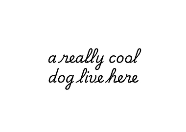 A Really Cool Dog Live Here