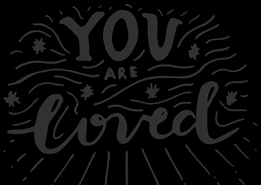 You Are Loved Inspirational Text Art
