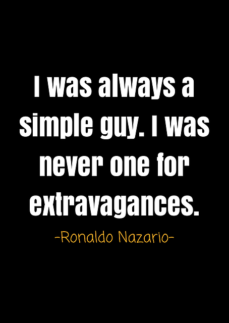 Ronaldo nazario quotes / PLATINA