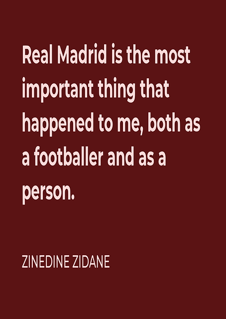 Zinedine Zidane Real Madrid Quote / PLATINA
