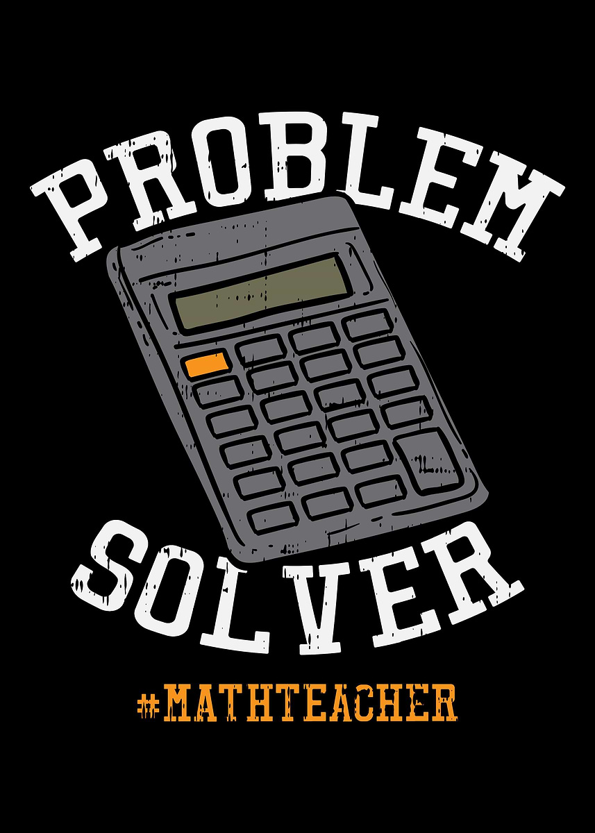 'Problem Solver For Math Te' Poster, picture, metal print, paint by Uwe ...