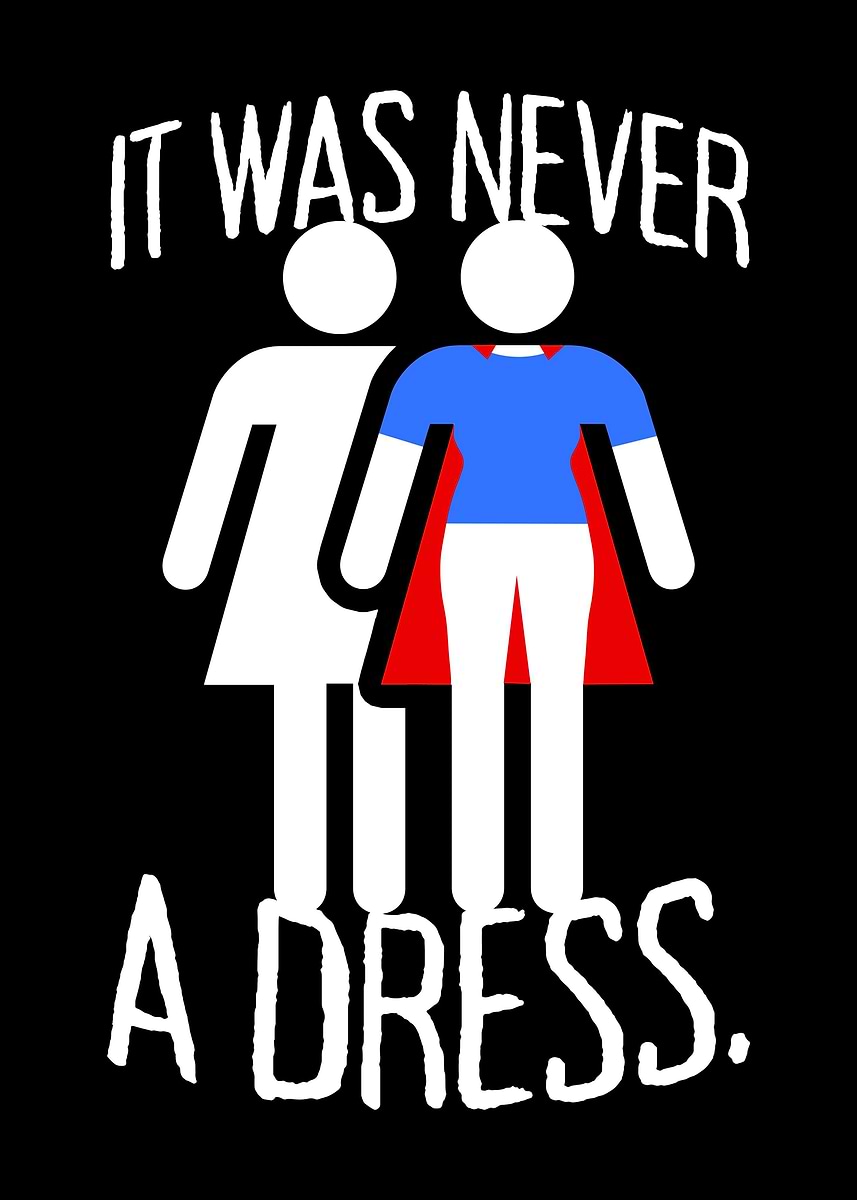 it was never a dress t shirt It Was Never A Dress