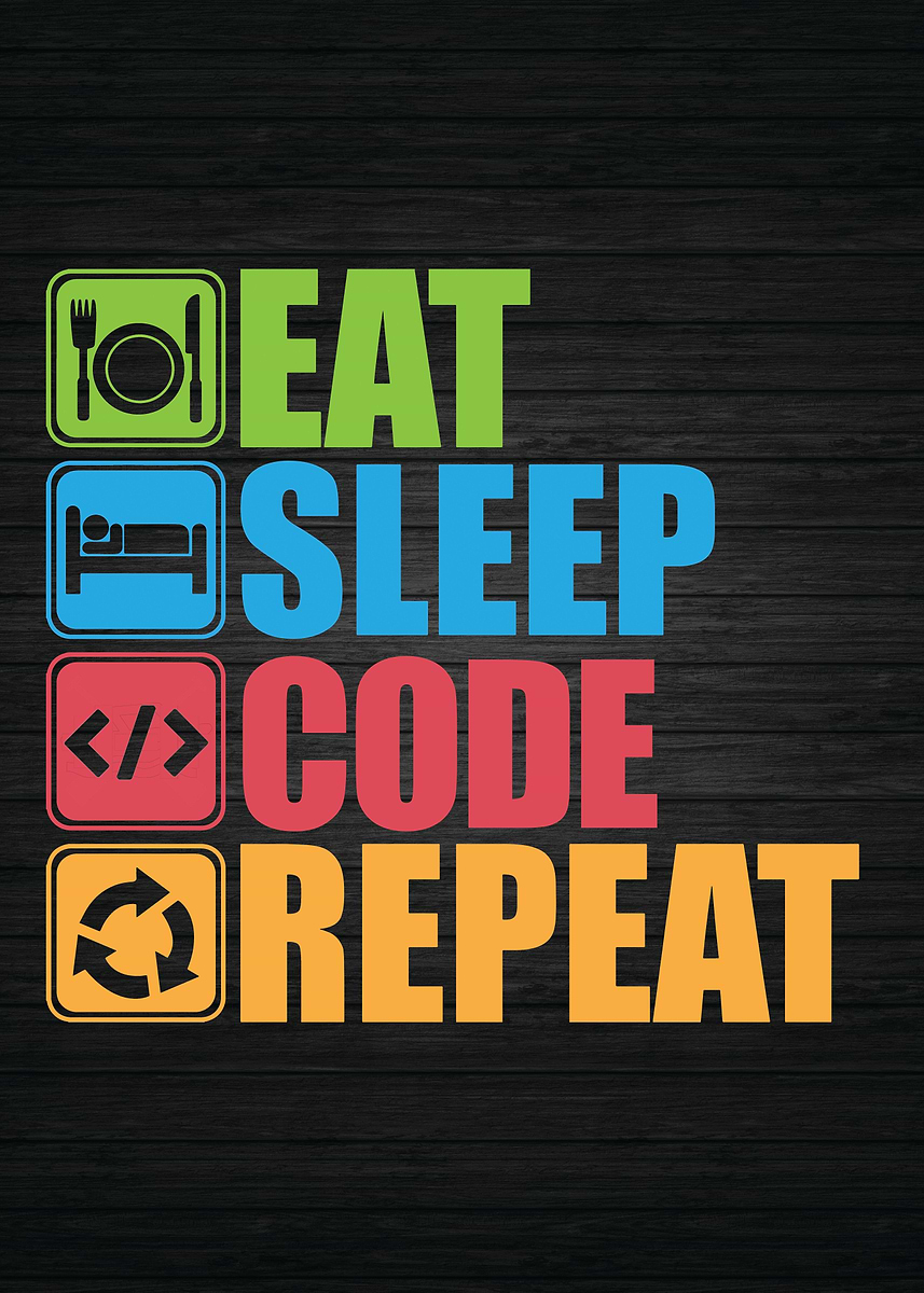 'Eat Sleep Code Repeat' Poster, picture, metal print, paint by Susumu ...