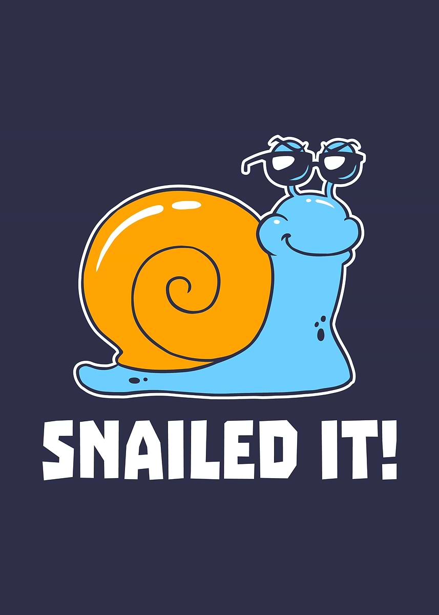 Snailit 'Snailed It ' Poster, picture, metal print, paint by Yipptee | Displate