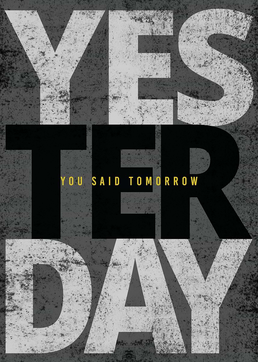 Yesterday. Please 'Yesterday' Poster, picture, metal print, paint by Five Senses Art ...
