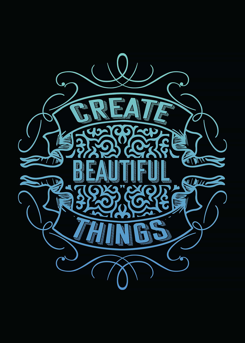 'Create Beautiful Things' Poster, picture, metal print, paint by Susumu ...