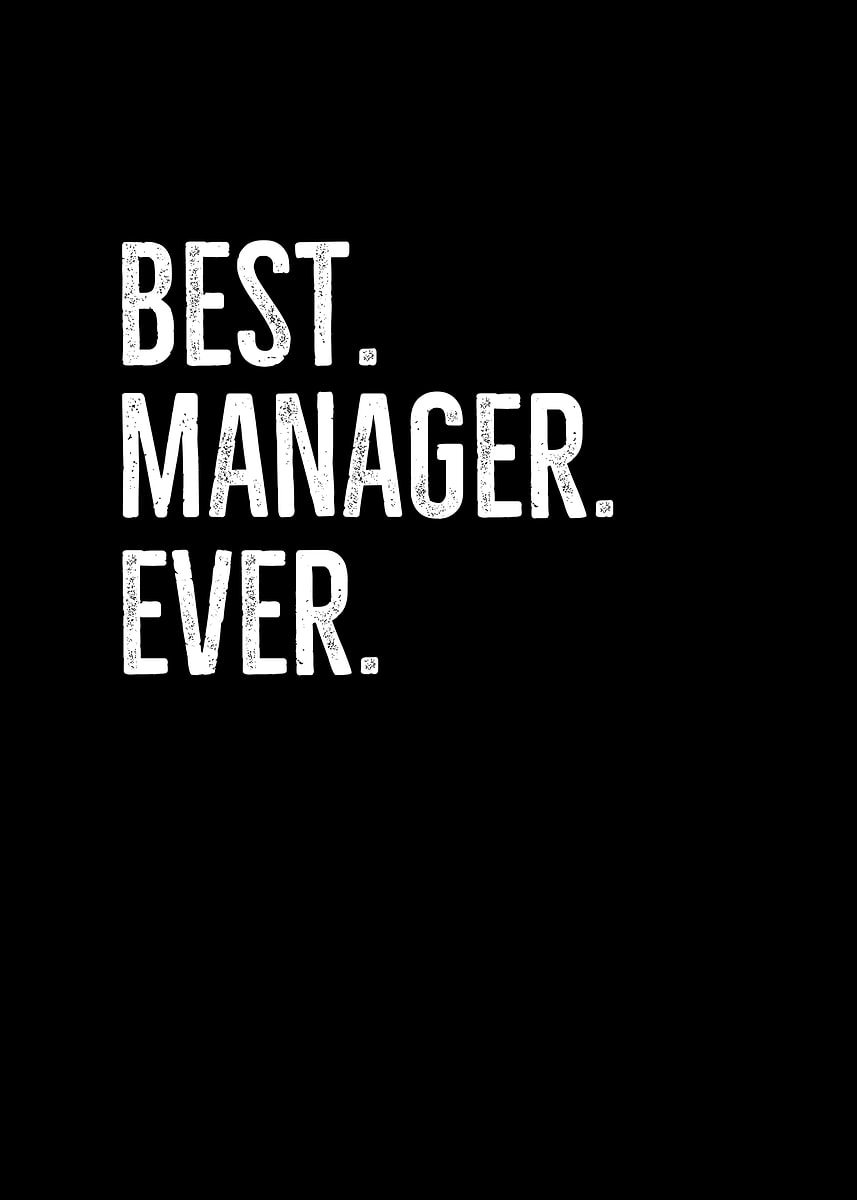 'Best Manager Ever' Poster, picture, metal print, paint by Frank Ring ...
