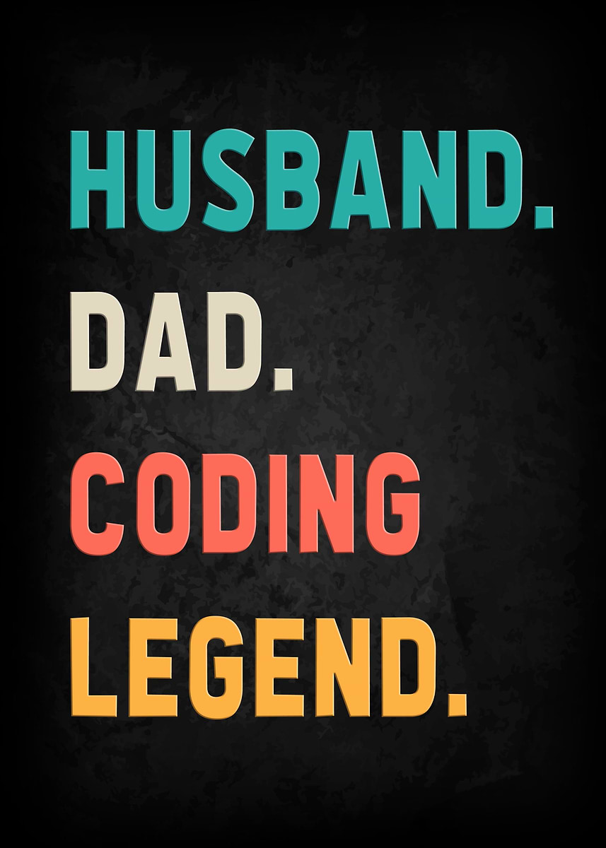 Coder Dad Design 'Husband Dad Coding Legend' Poster, picture, metal print, paint by ...