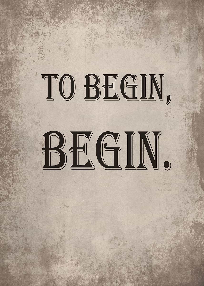 'To begin begin' Poster, picture, metal print, paint by XandYart | Displate