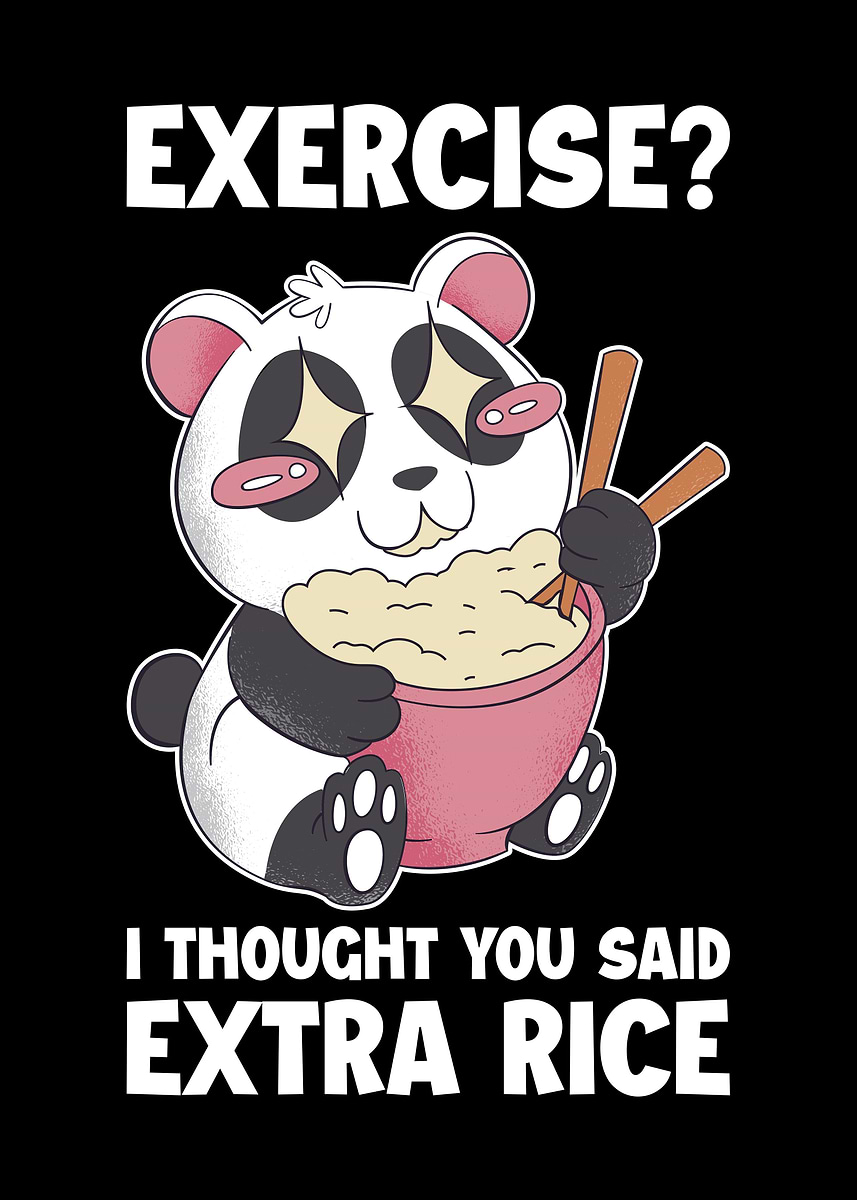 Exercise Or Extra Rice 'Exercise Extra Rice Panda' Poster, picture, metal print, paint by ...