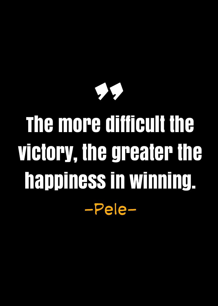 'Pele quotes ' Poster, picture, metal print, paint by DIMS | Displate