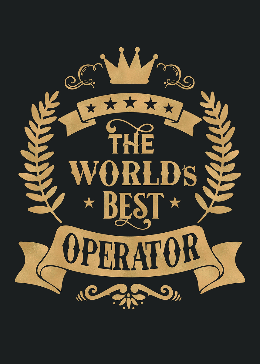 Amazing Operator 'World Best Operator' Poster, picture, metal print, paint by XandYart ...