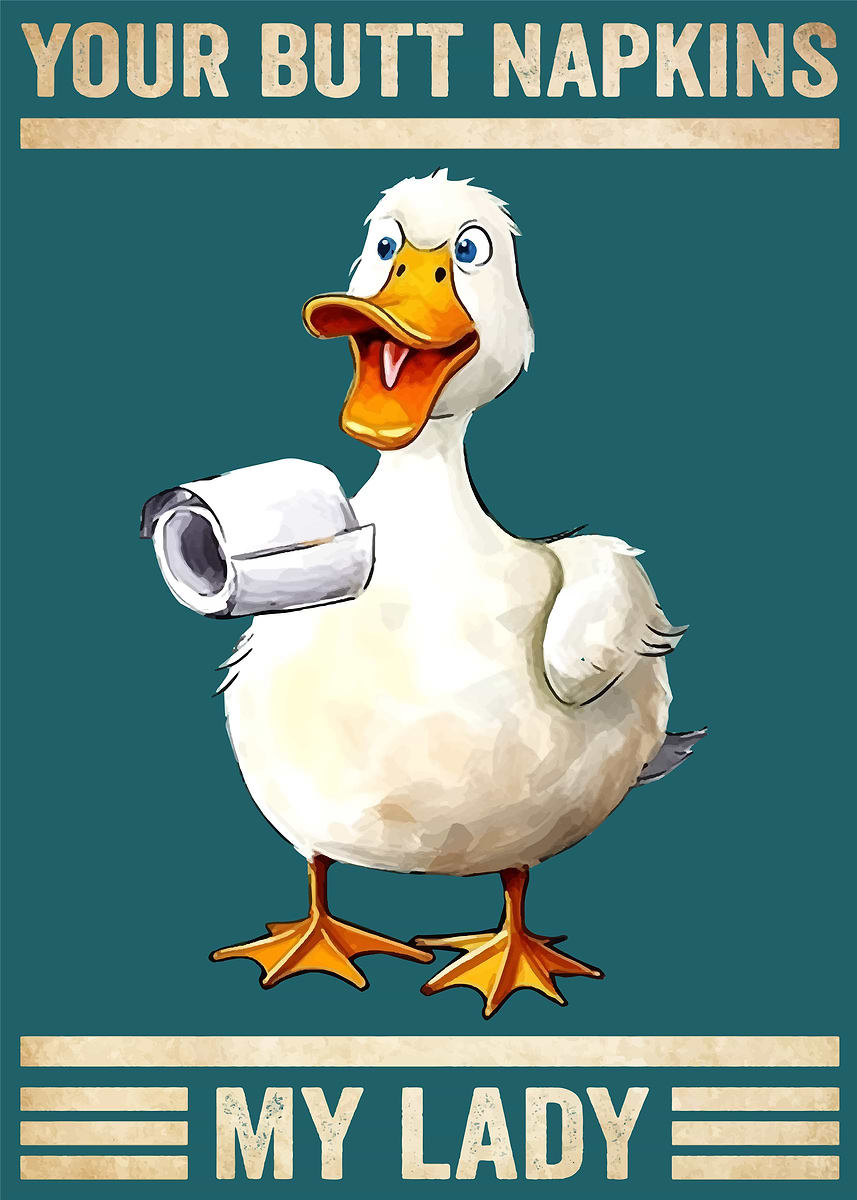 'Duck Your Butt Napkins' Poster, picture, metal print, paint by Phan ...