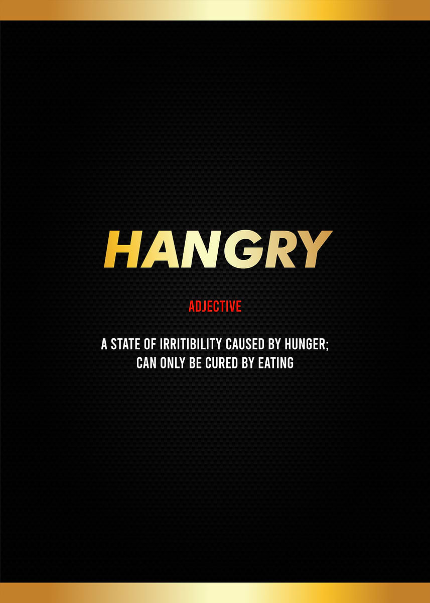 'hungry definition' Poster, picture, metal print, paint by Most Popular ...