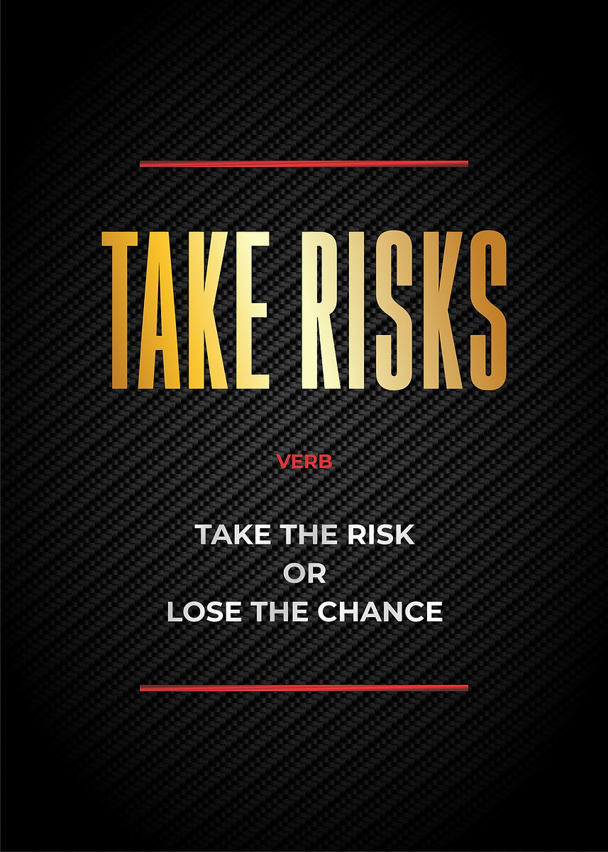 Take Risk Graphics 'take risks' Poster, picture, metal print, paint by Cool Metalic ...