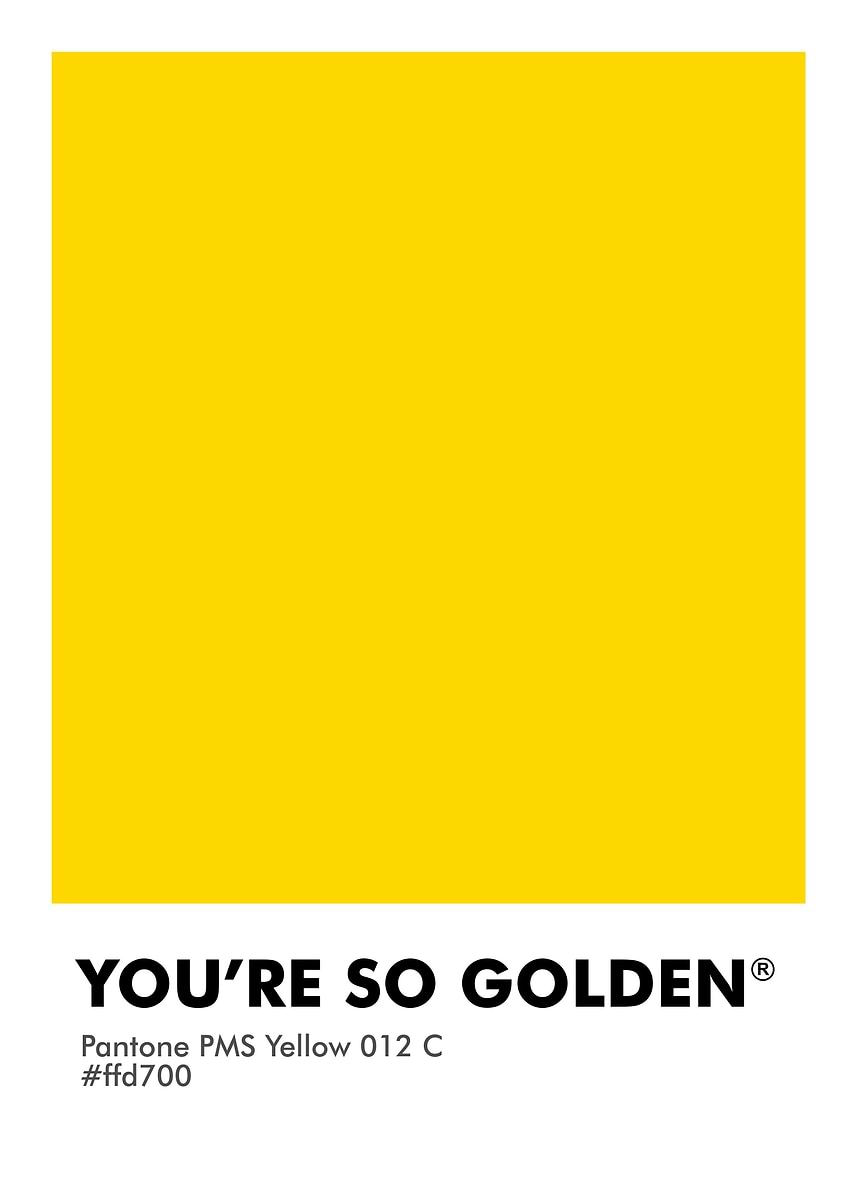 PANTONE YOU RE SO GOLDEN' Poster, picture, metal print, paint by