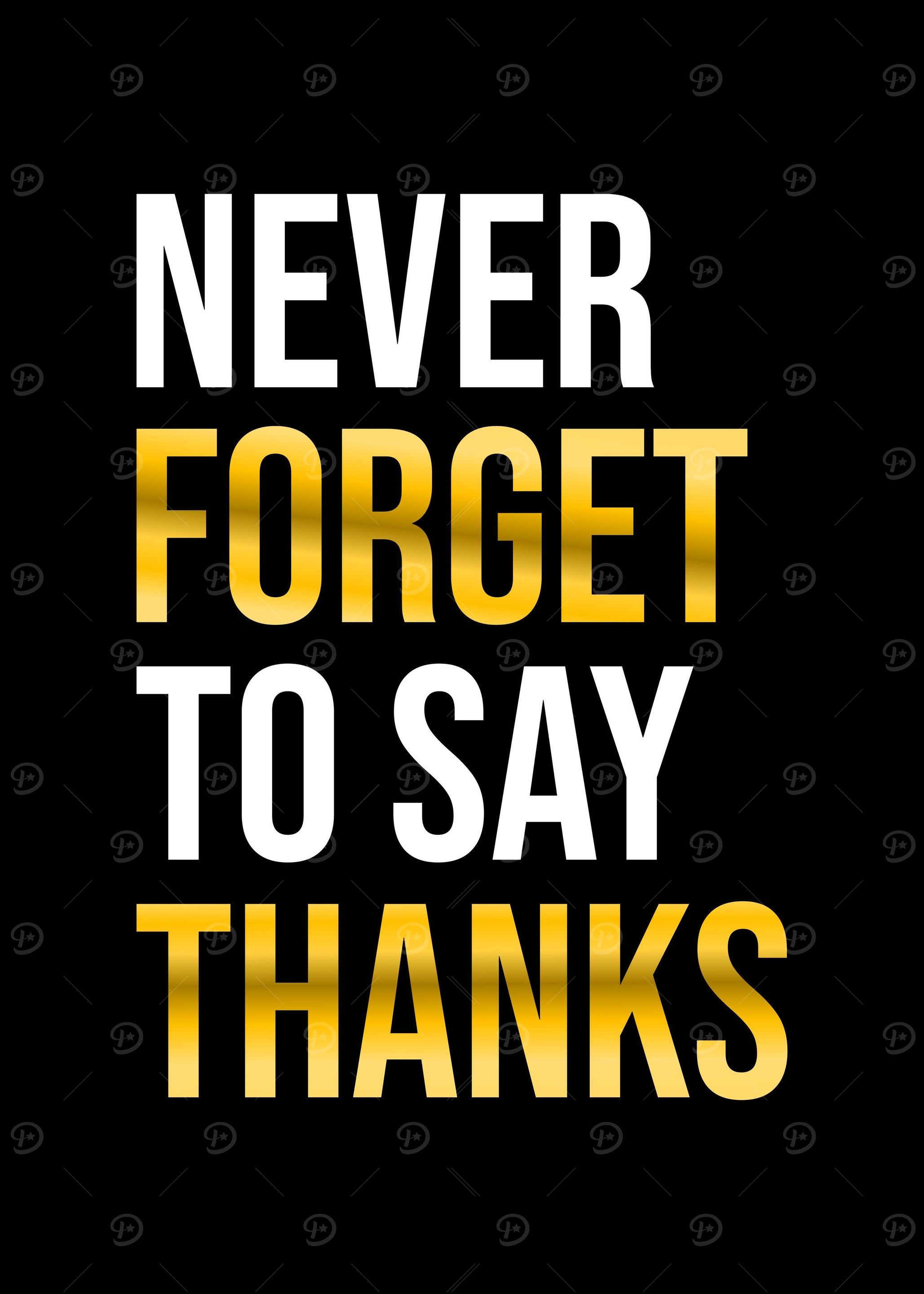 'Never Forget To Say Thanks' Poster, picture, metal print, paint by ...