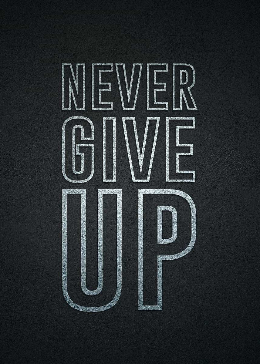 Never Give Up Poster, Picture & Metal Print – Inspirational Quotes