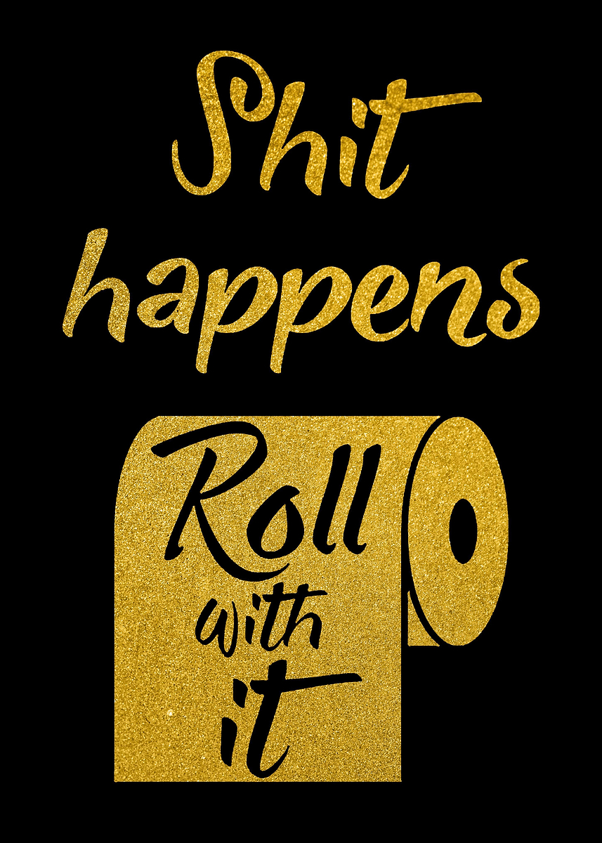 Shit Happens' Poster, picture, metal print, paint by Ammar Zain