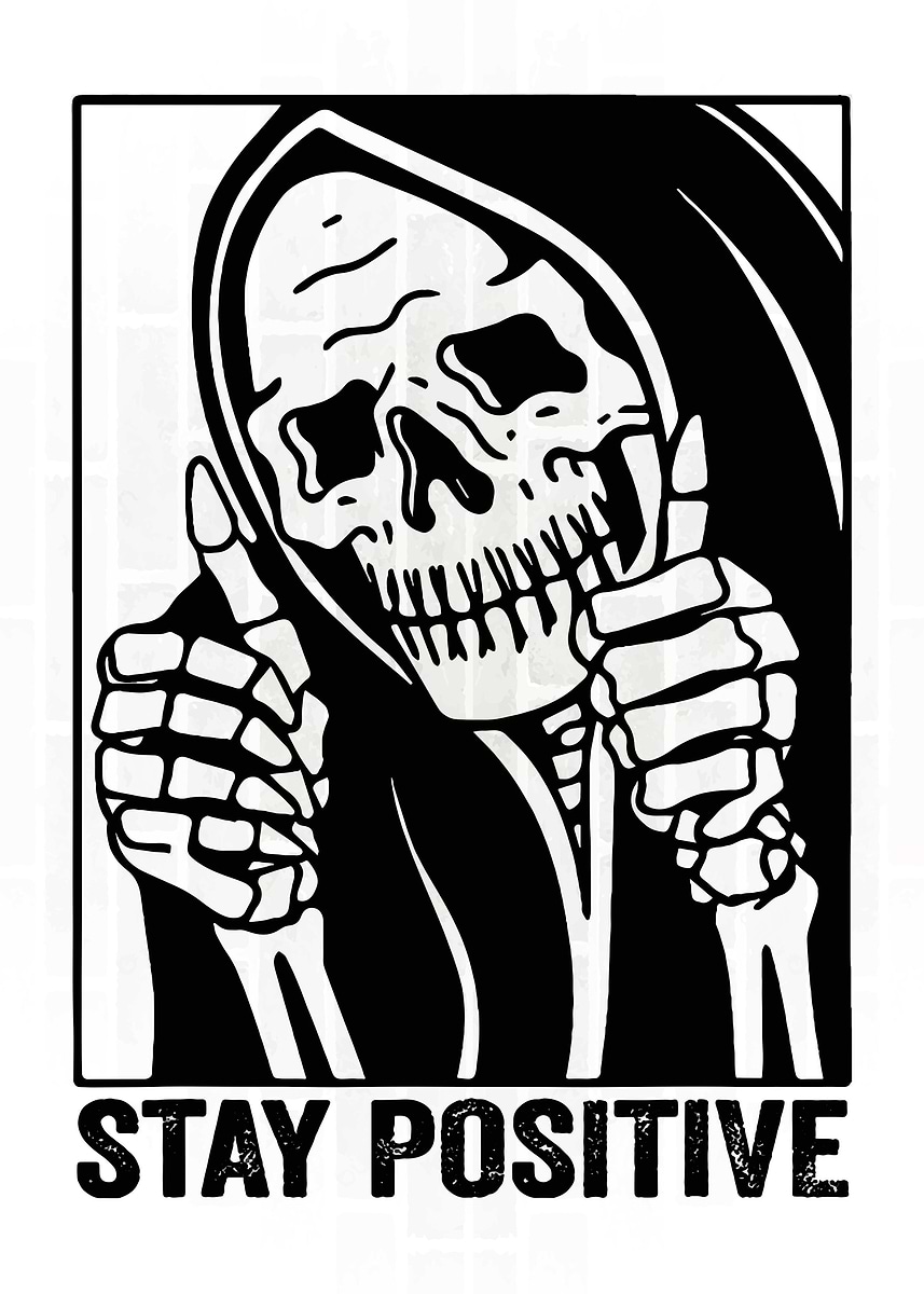 'Stay Positive Skeleton ' Poster, picture, metal print, paint by ...