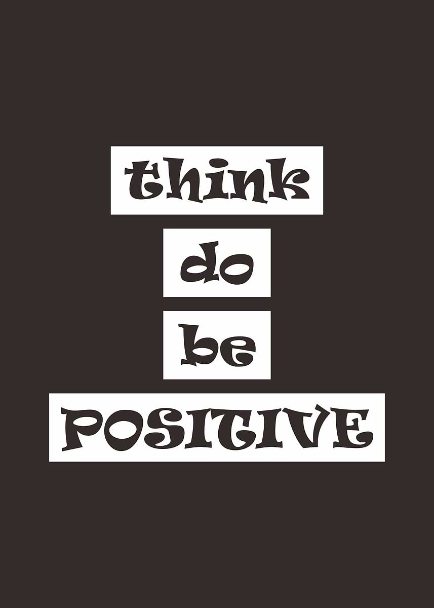 'Think do be positive' Poster, picture, metal print, paint by Masmus ...