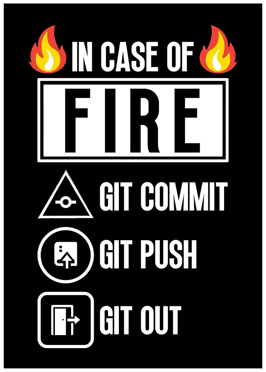 'In Case Of Fire Git Commit' Poster, picture, metal print, paint by Nae ...