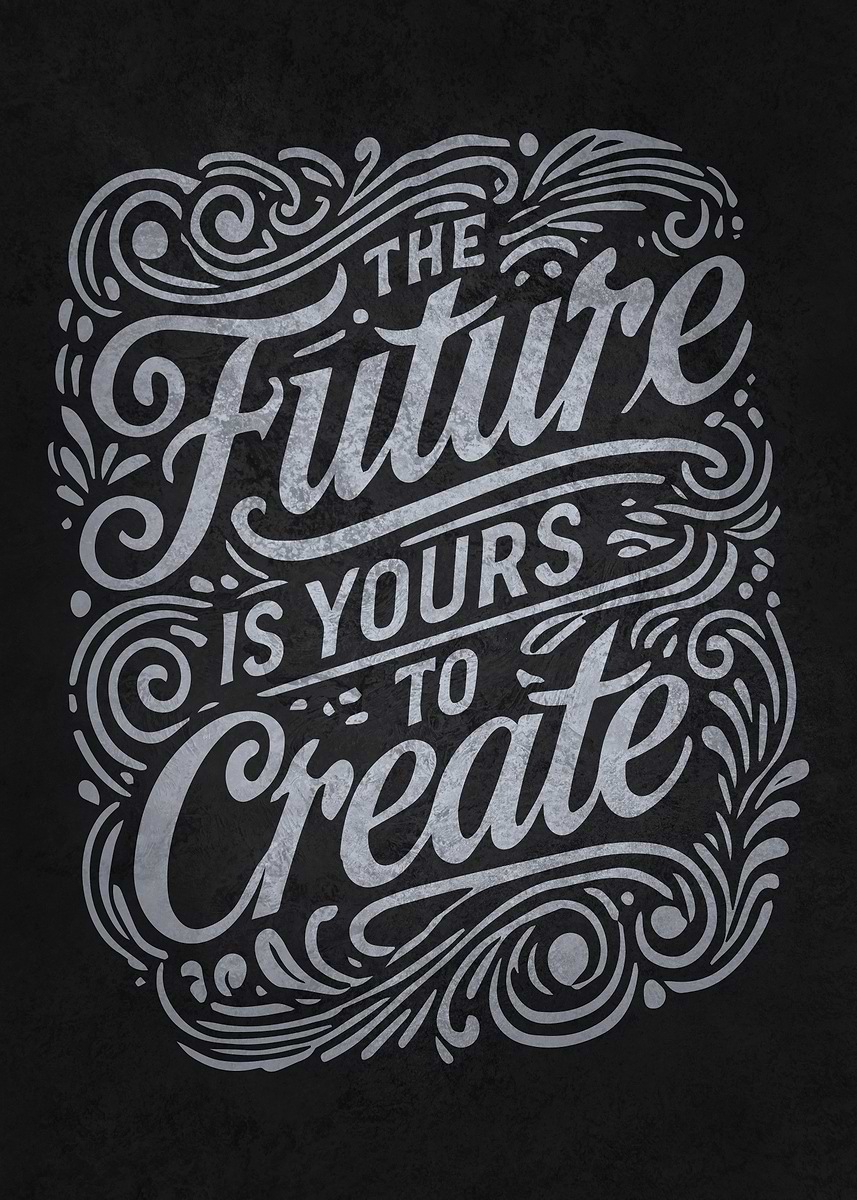 'Future Is Yours To Create' Poster, picture, metal print, paint by ...