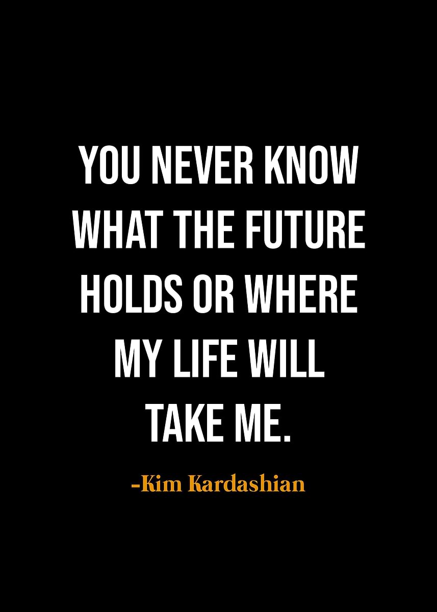 'Kim Kardashian quotes ' Poster, picture, metal print, paint by THREE ...