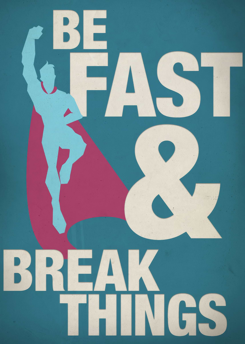 'Be Fast & Break Things' Poster, picture, metal print, paint by Sasha ...