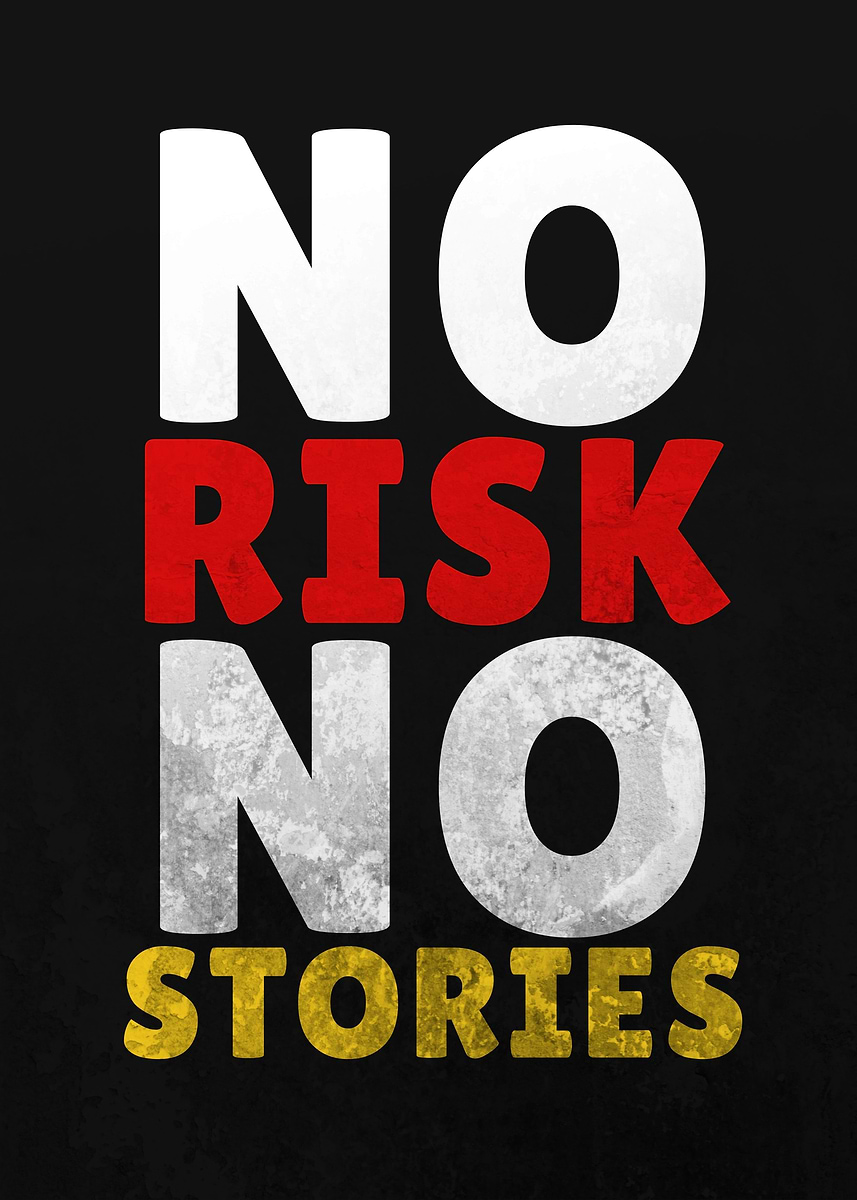 No Risk Is Risk 'No Risk No Stories Quote' Poster, picture, metal print, paint by ...