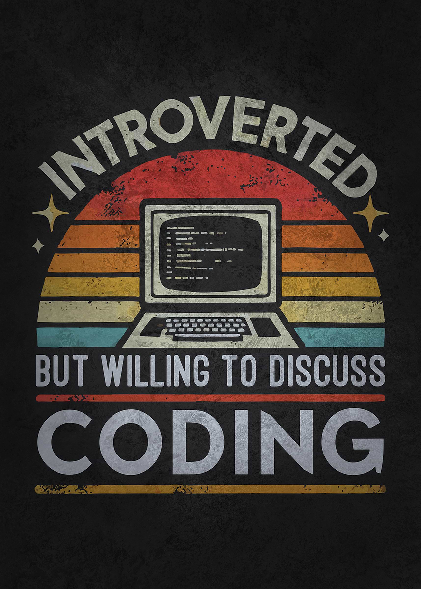 'Introverted But Will To Discuss Coding, Funny Coder' Poster, picture ...