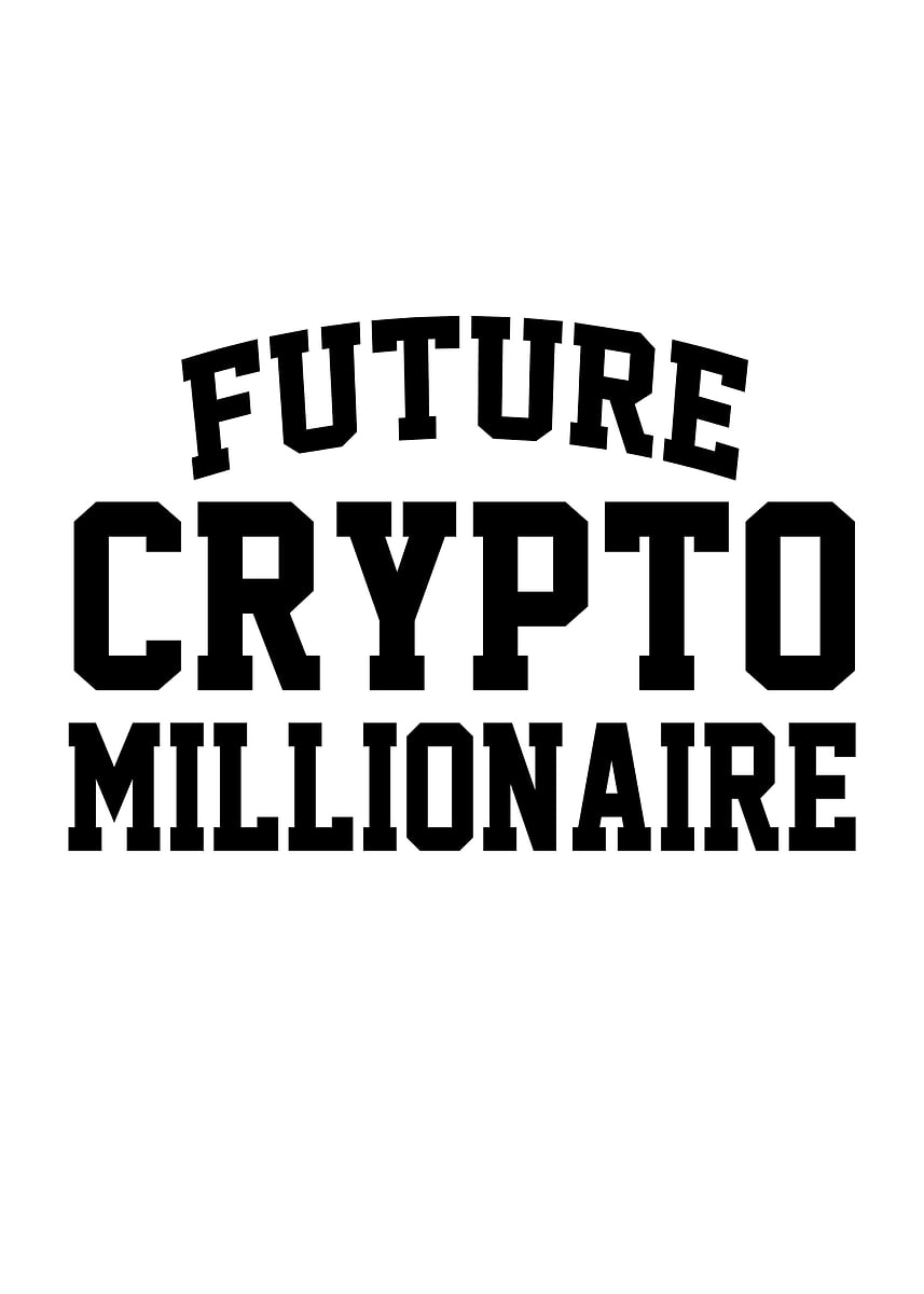 Future Crypto Millionaire Funny Saying