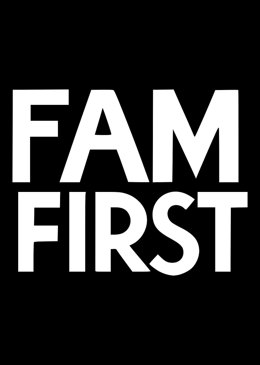 'Fam First Typography' Poster, picture, metal print, paint by Frank ...