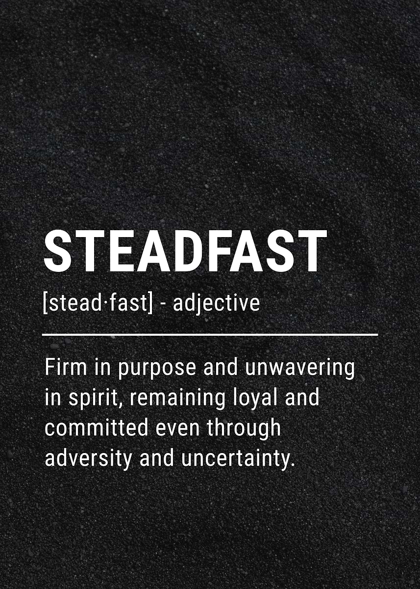 Steadfast Examples 'Steadfast Definition' Poster, picture, metal print, paint by ...