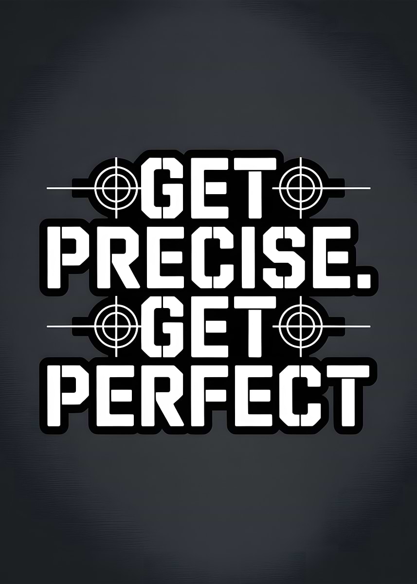 'Get Precise, Get Perfect Text Art' Poster, picture, metal print, paint ...