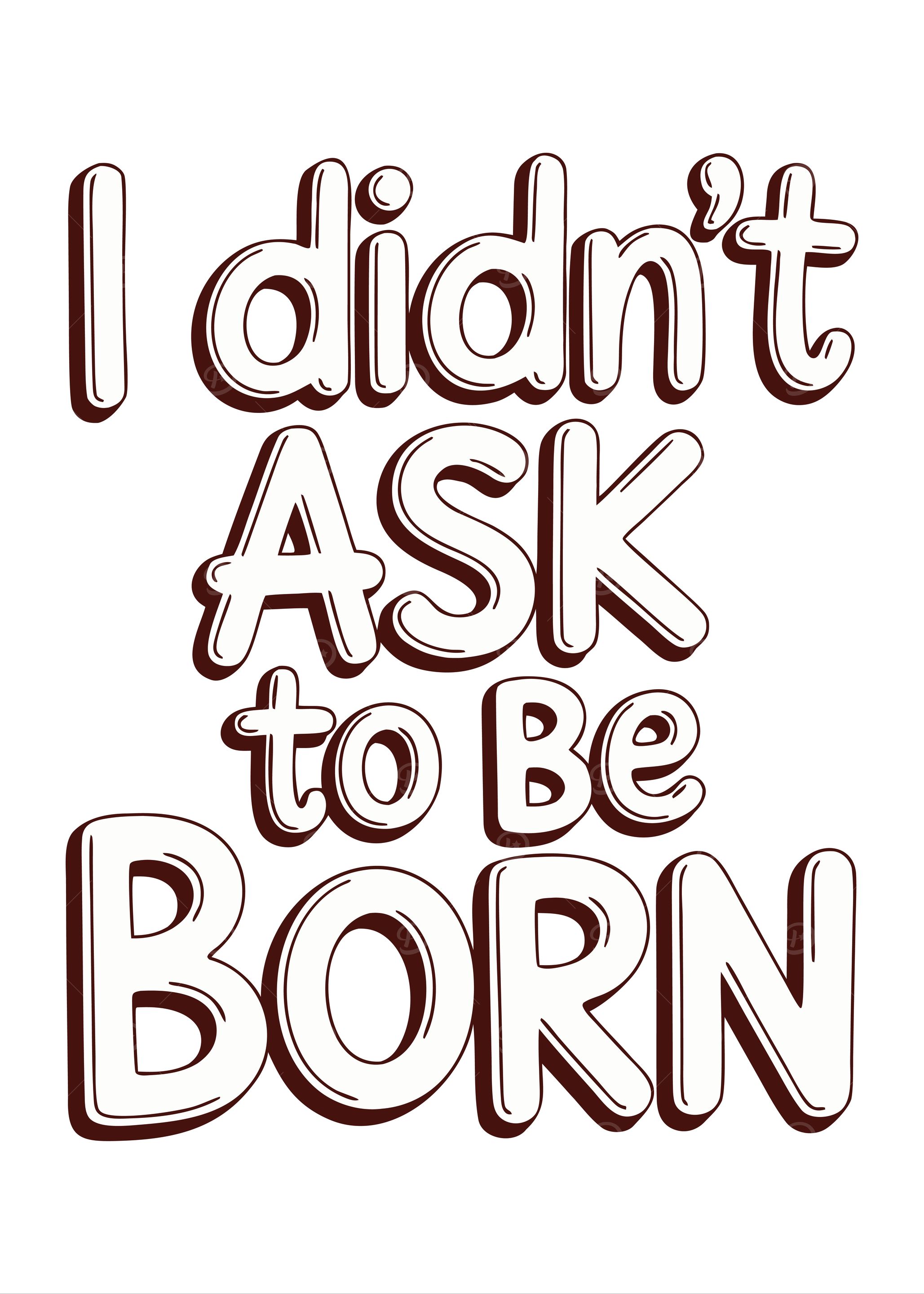 'I didn't ask to be born funny' Poster, picture, metal print, paint by ...