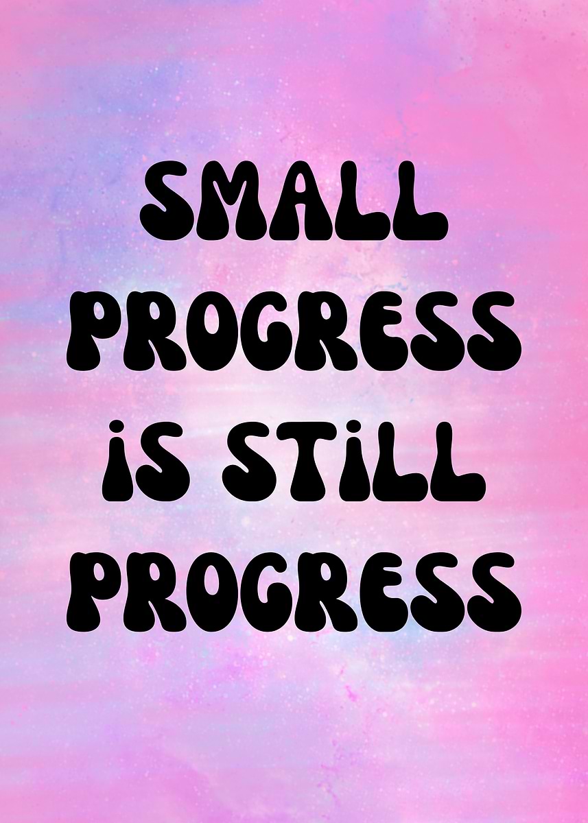'Small Progress is Still Progress' Poster, picture, metal print, paint ...