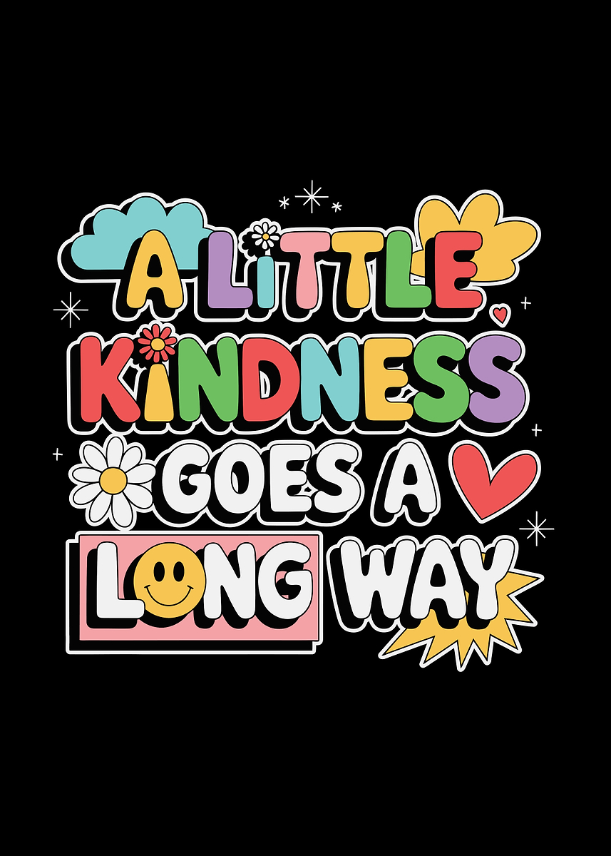'A Little Kindness Goes A Long Way' Poster, picture, metal print, paint ...