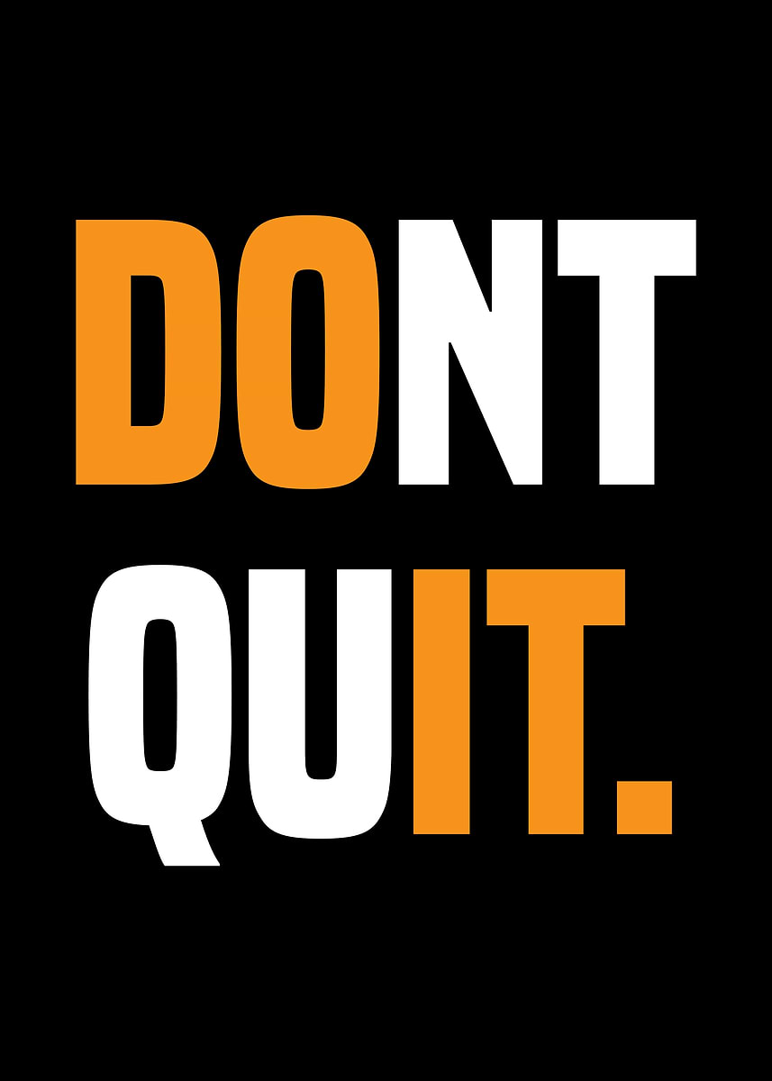 'Don't Quit.' Poster, picture, metal print, paint by Mesh | Displate