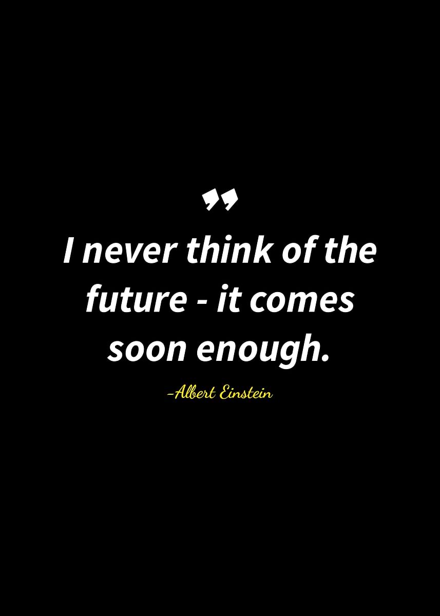 'Einstein Quote: Future Comes Soon Enough' Poster, picture, metal print ...