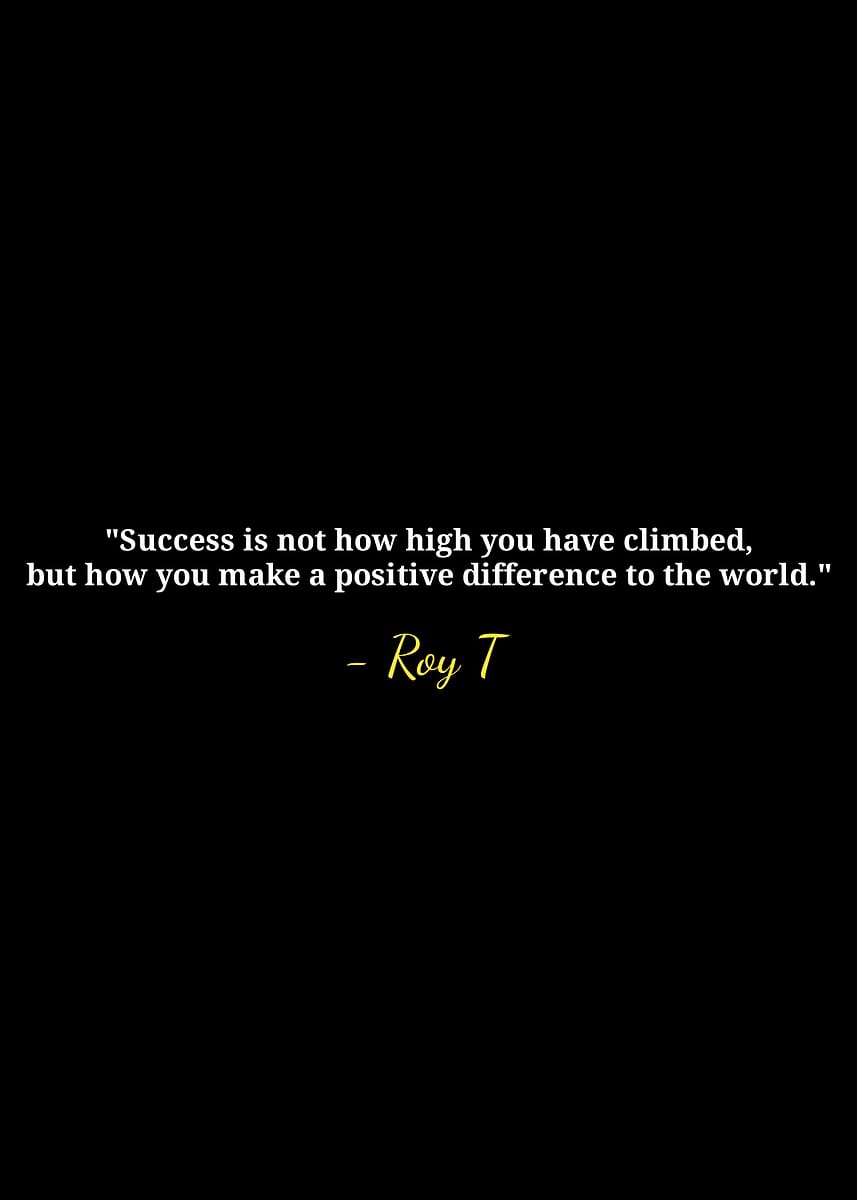 'Inspirational Quote by Roy T' Poster, picture, metal print, paint by ...