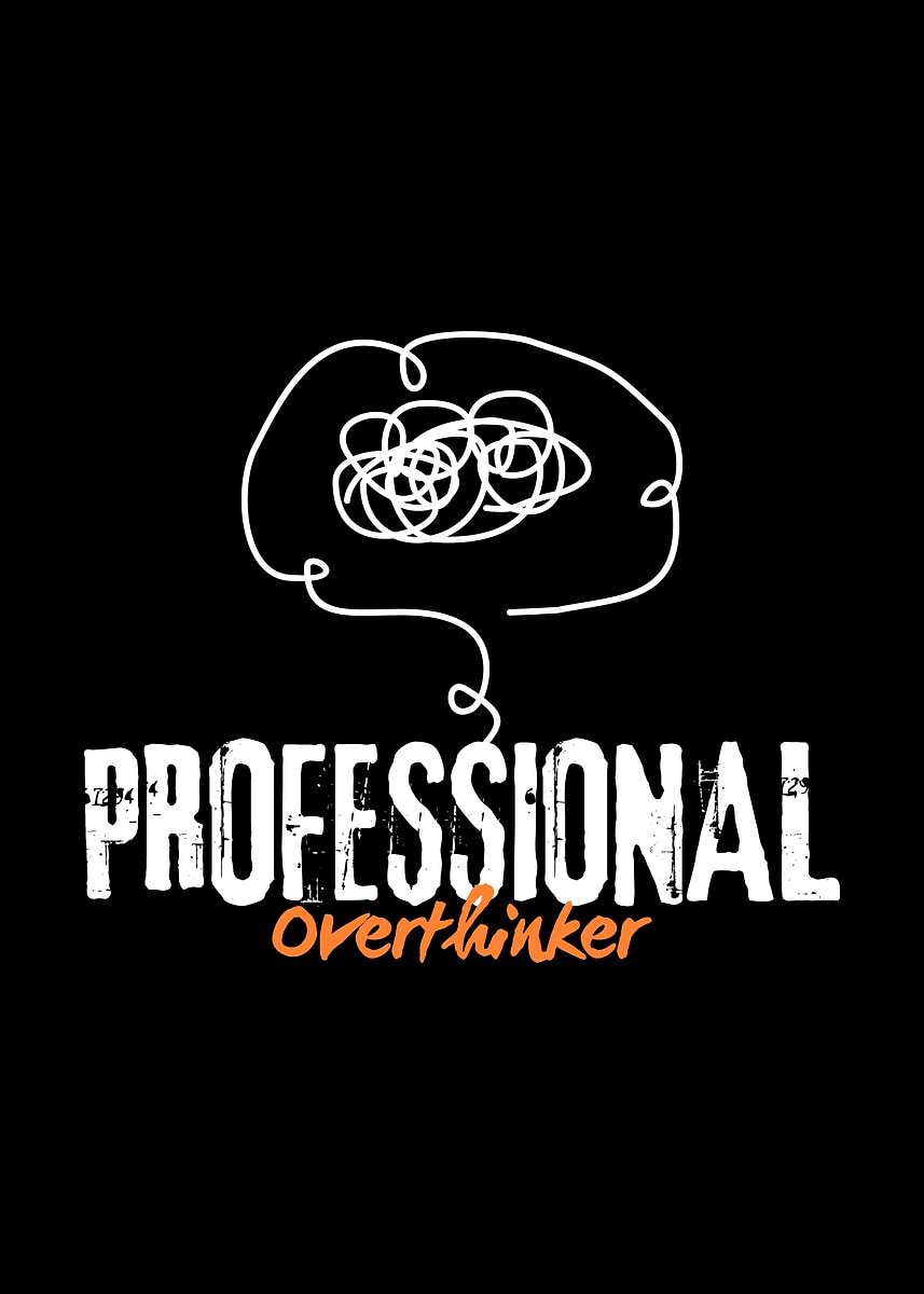 Overthinker Text 'Professional Overthinker Text Art' Poster, picture, metal print, paint ...