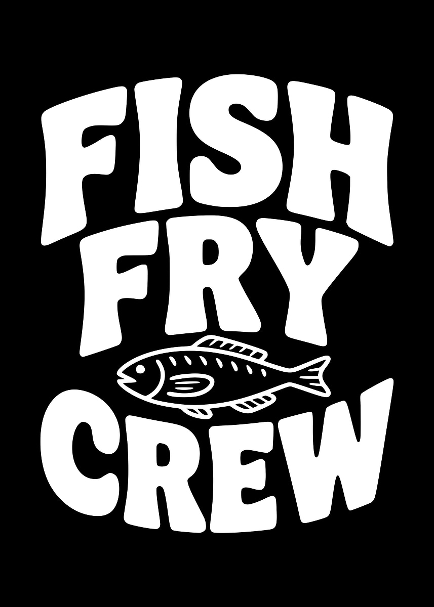 'Fish Fry Crew Text Art' Poster, picture, metal print, paint by Frank ...