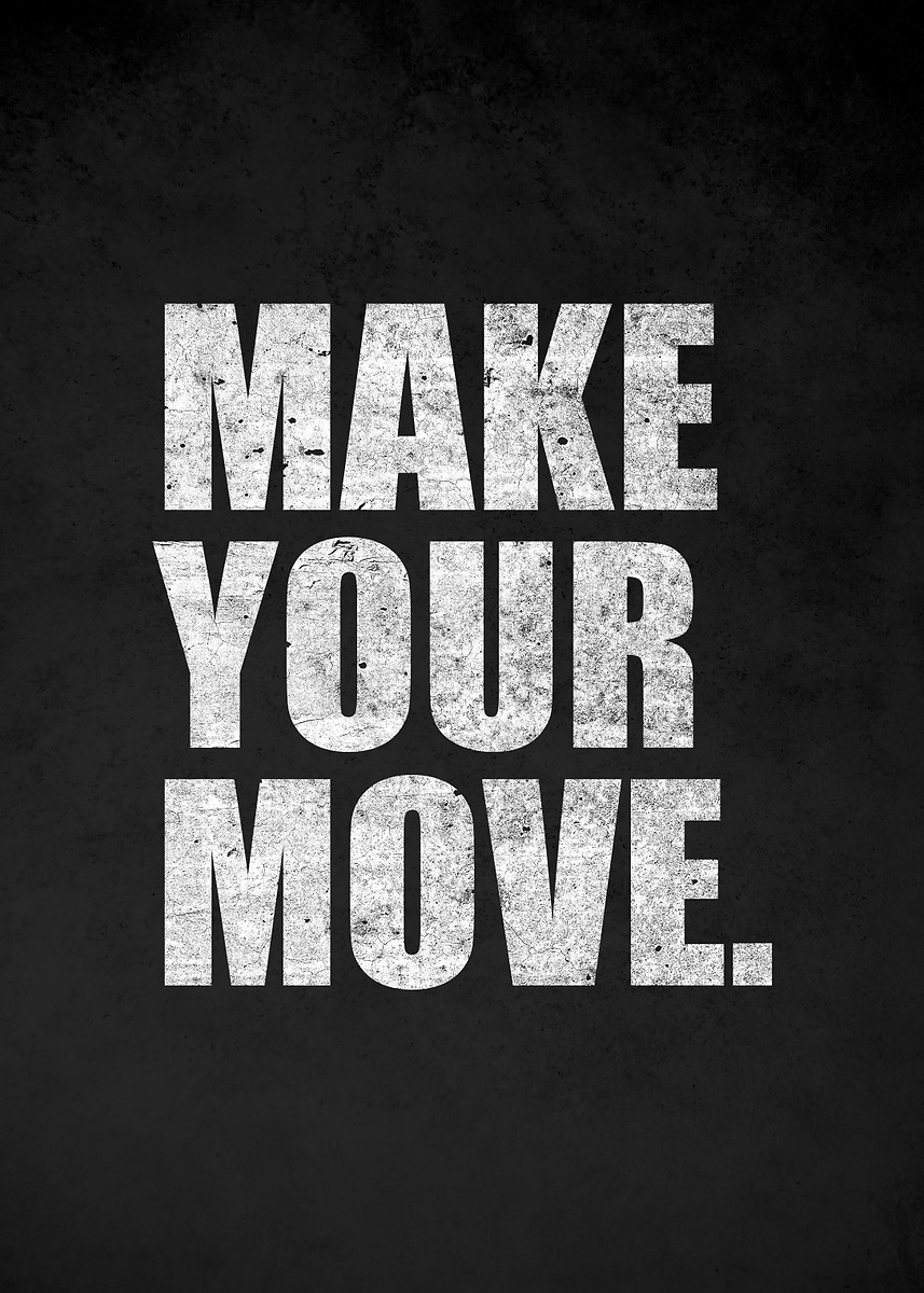 'Make Your Move motivational text' Poster, picture, metal print, paint ...