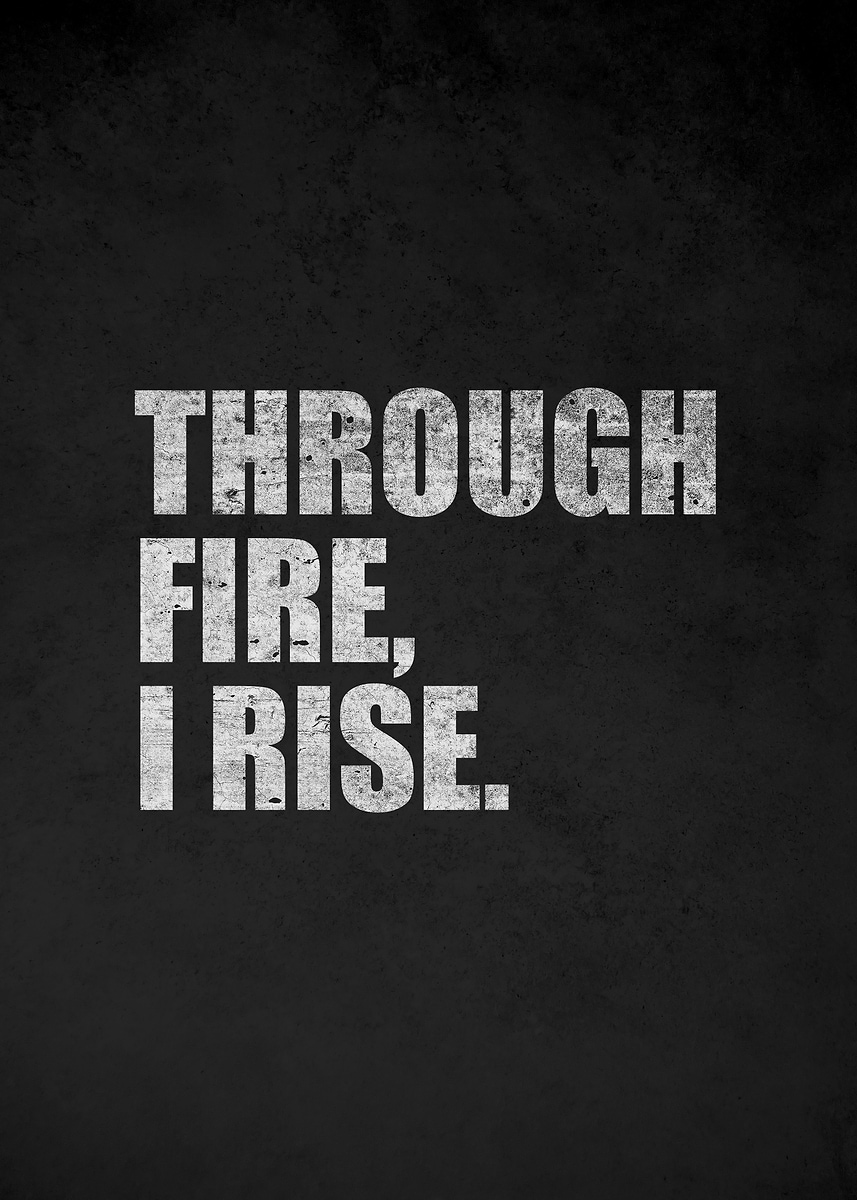 The Fire Rises Quote 'Through Fire, I Rise quote' Poster, picture, metal print, paint by ...