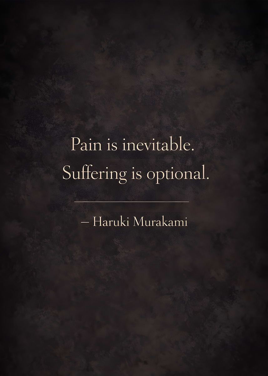 'Pain is inevitable, Suffering is optional quote' Poster, picture ...