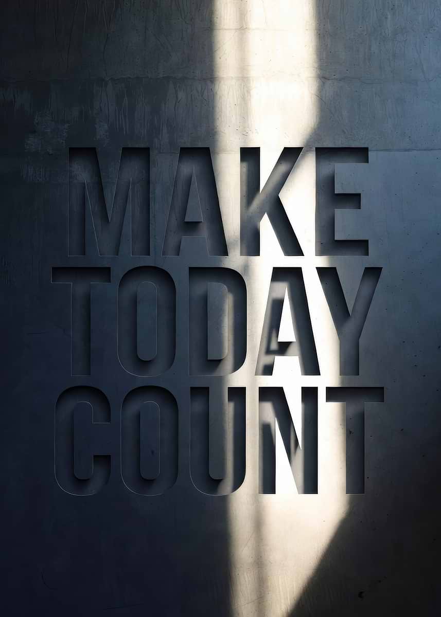 'Make Today Count Motivational Text' Poster, picture, metal print ...