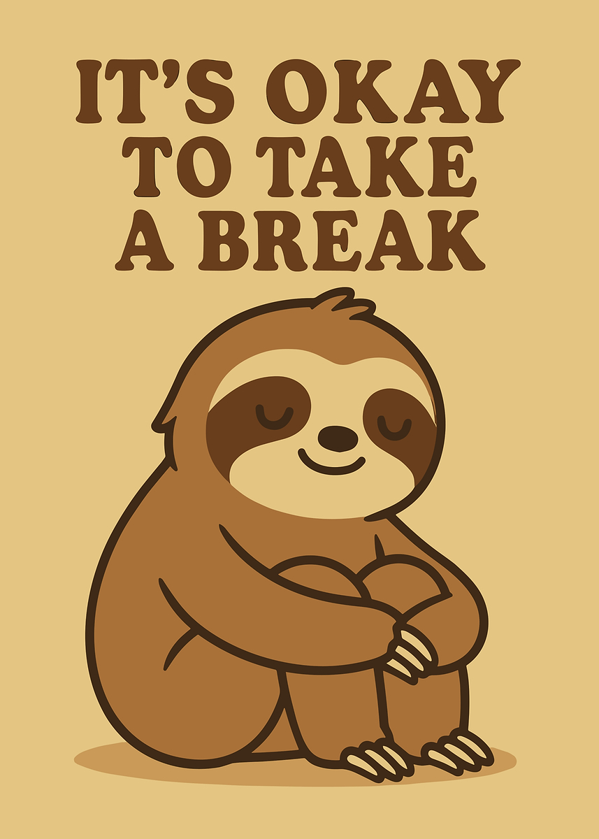 'It's Okay to Take a Break Sloth' Poster, picture, metal print, paint ...