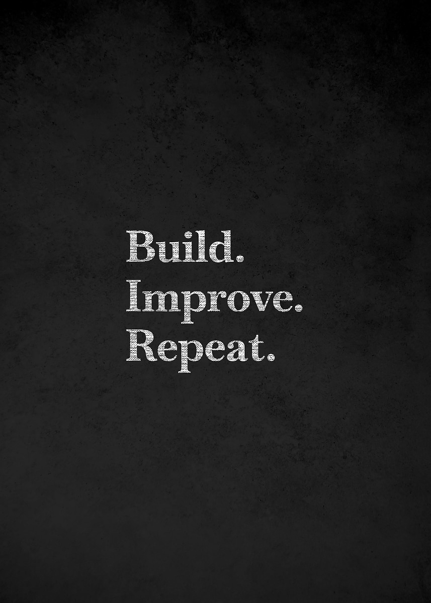 'Build Improve Repeat motivational text' Poster, picture, metal print ...