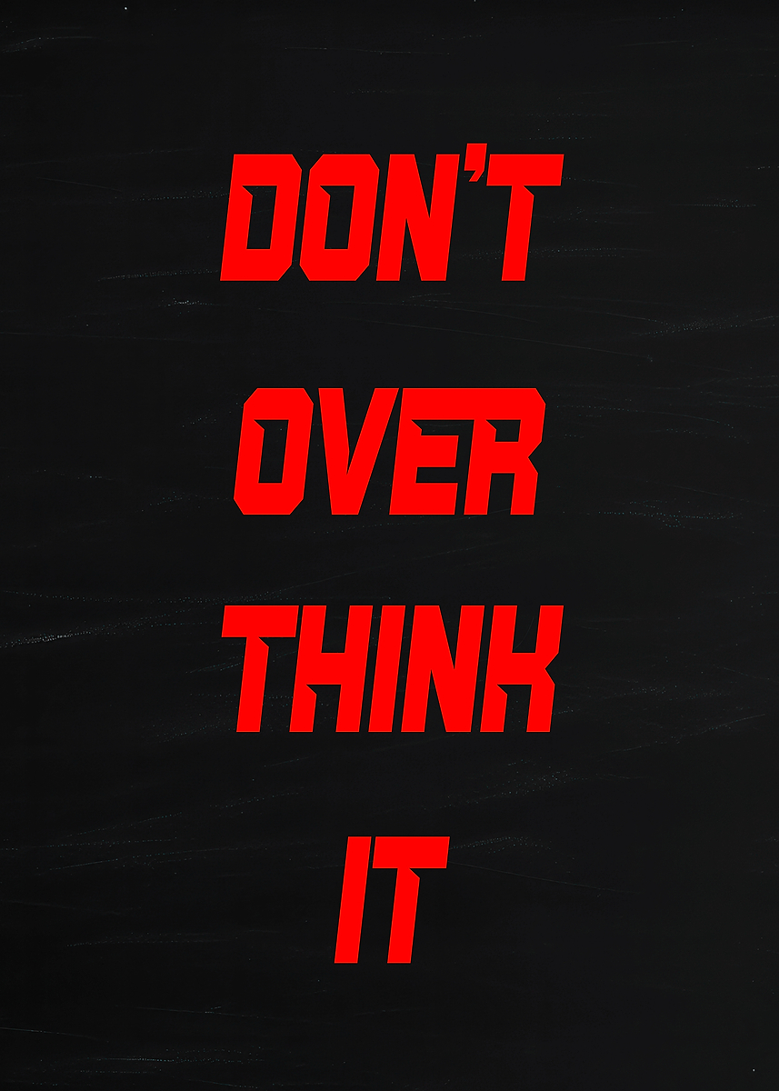 'Don't Overthink It Text Art' Poster, picture, metal print, paint by ...